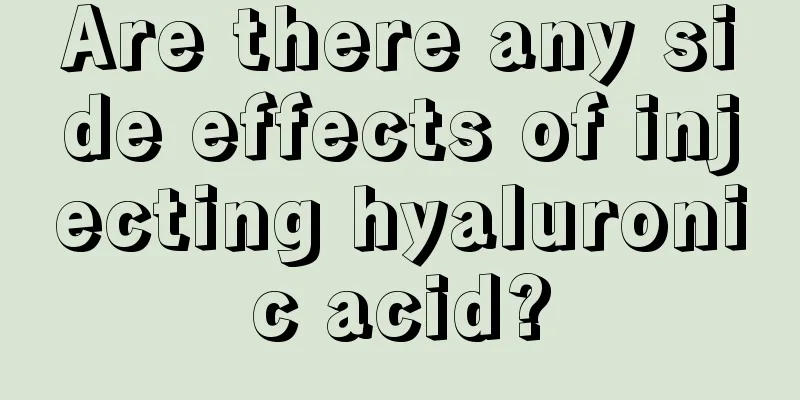 Are there any side effects of injecting hyaluronic acid?