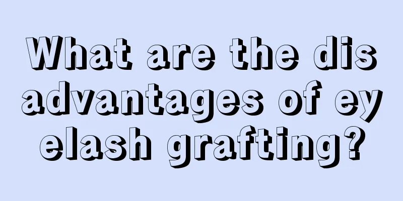 What are the disadvantages of eyelash grafting?