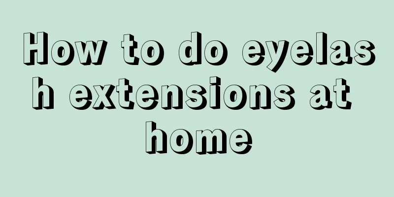 How to do eyelash extensions at home