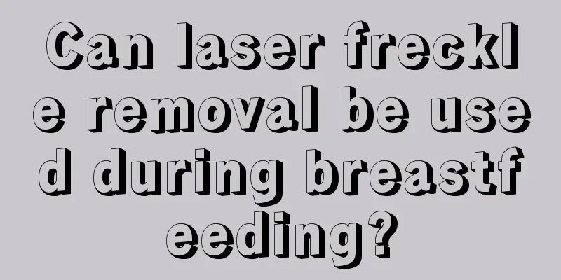 Can laser freckle removal be used during breastfeeding?