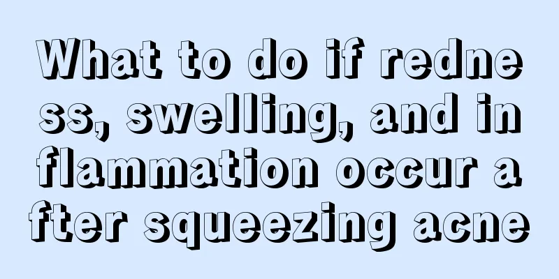 What to do if redness, swelling, and inflammation occur after squeezing acne