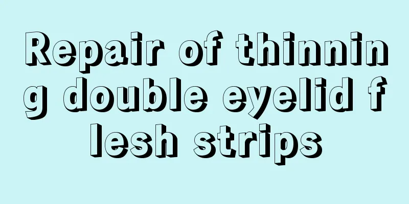 Repair of thinning double eyelid flesh strips