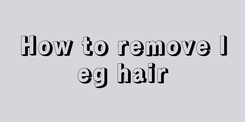 How to remove leg hair