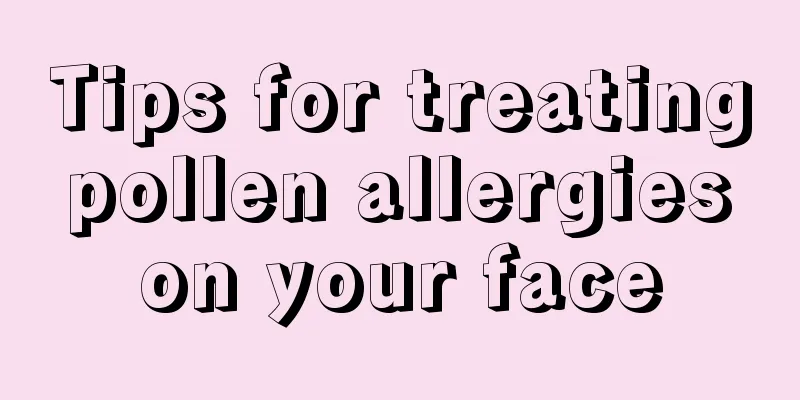 Tips for treating pollen allergies on your face