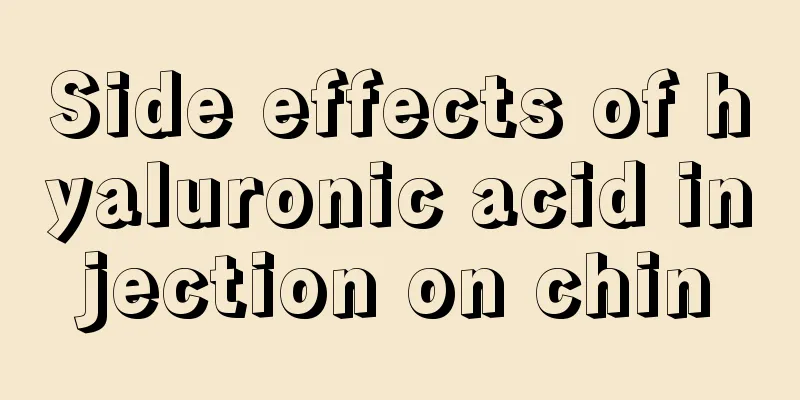 Side effects of hyaluronic acid injection on chin