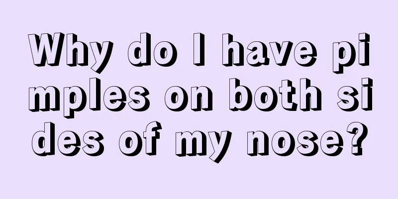 Why do I have pimples on both sides of my nose?