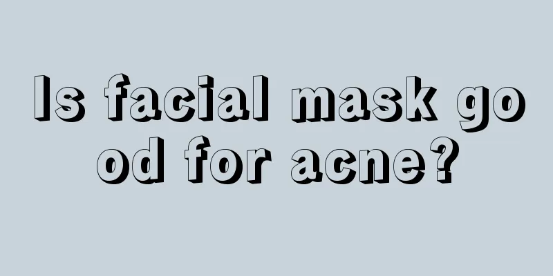 Is facial mask good for acne?