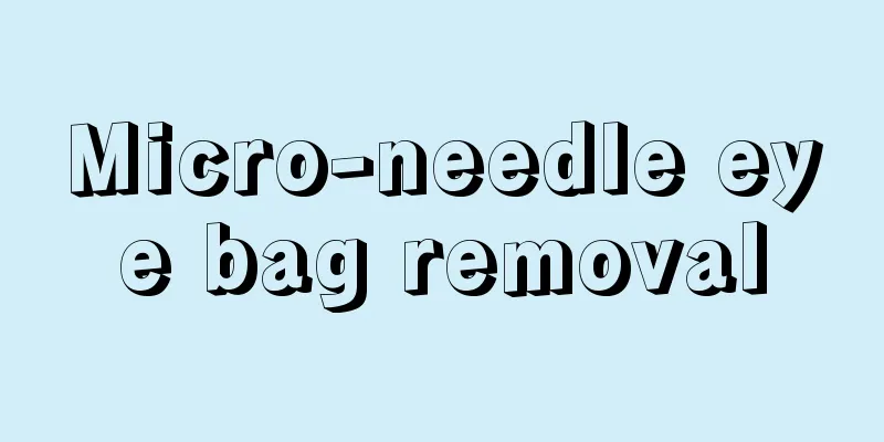 Micro-needle eye bag removal