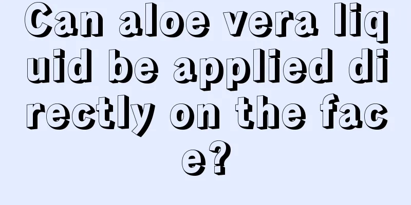 Can aloe vera liquid be applied directly on the face?