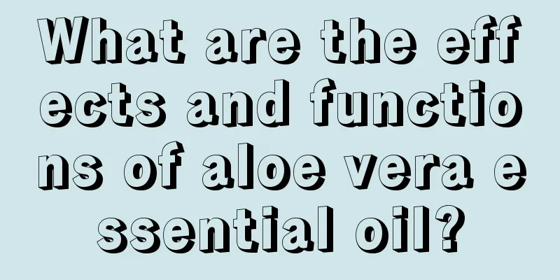 What are the effects and functions of aloe vera essential oil?