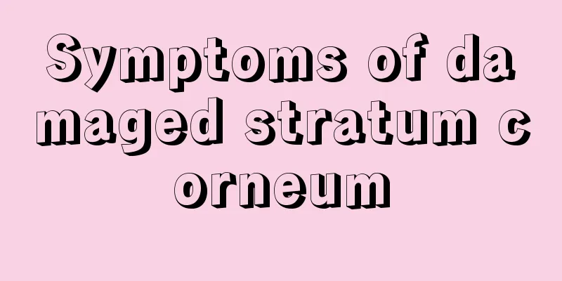 Symptoms of damaged stratum corneum