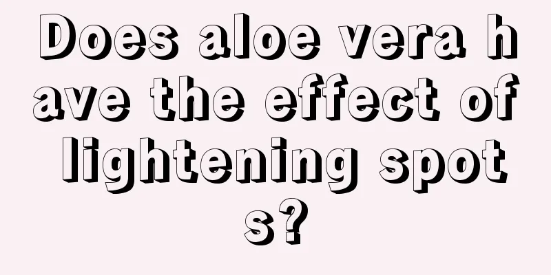 Does aloe vera have the effect of lightening spots?