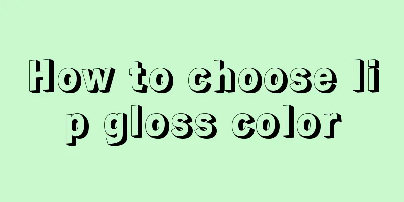 How to choose lip gloss color