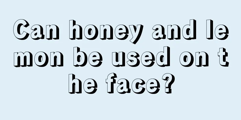 Can honey and lemon be used on the face?