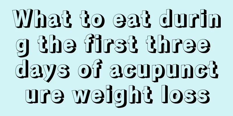 What to eat during the first three days of acupuncture weight loss