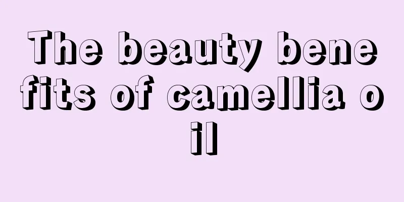 The beauty benefits of camellia oil