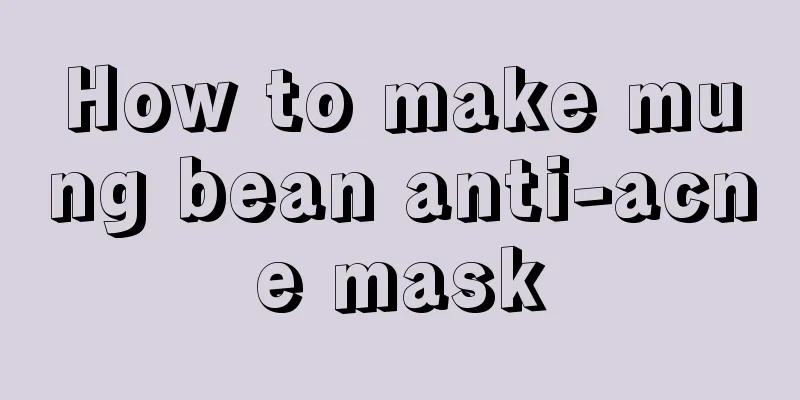 How to make mung bean anti-acne mask