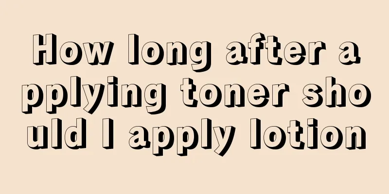 How long after applying toner should I apply lotion