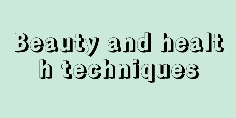 Beauty and health techniques