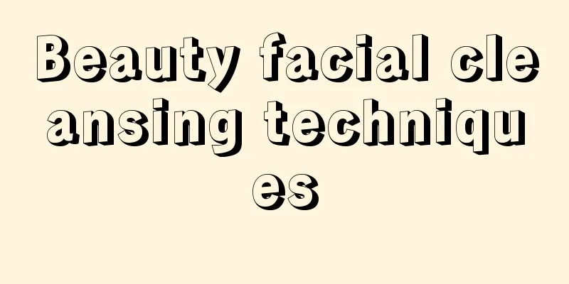 Beauty facial cleansing techniques