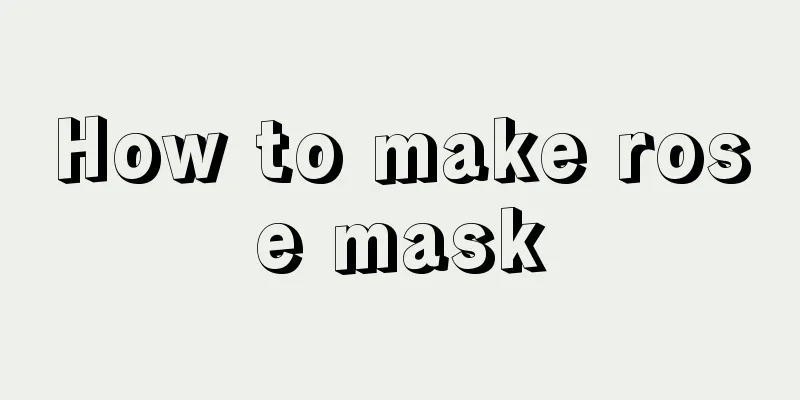 How to make rose mask