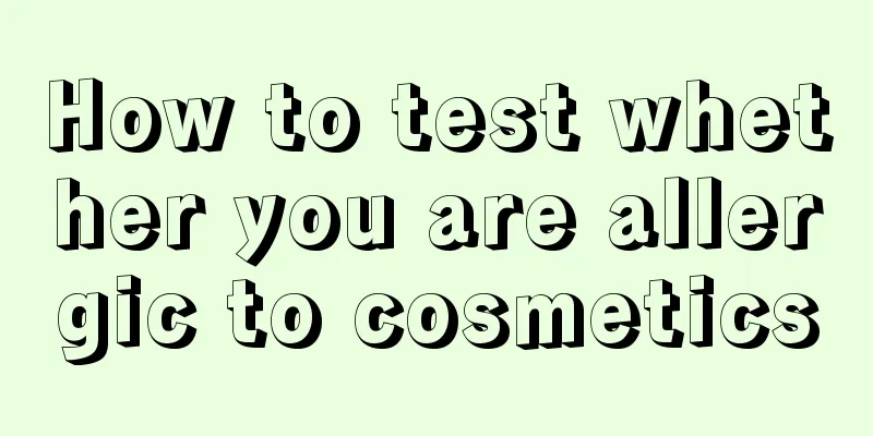 How to test whether you are allergic to cosmetics