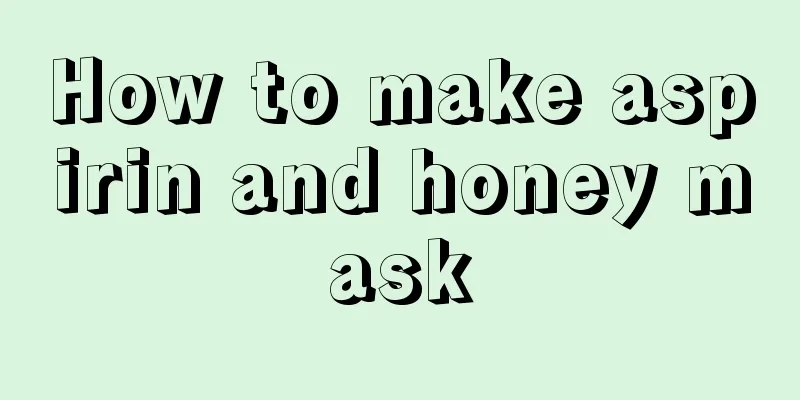 How to make aspirin and honey mask