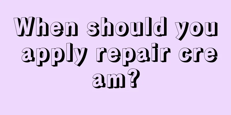 When should you apply repair cream?