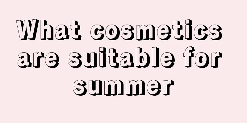 What cosmetics are suitable for summer