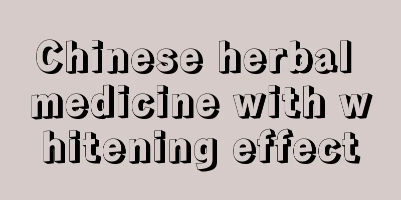 Chinese herbal medicine with whitening effect