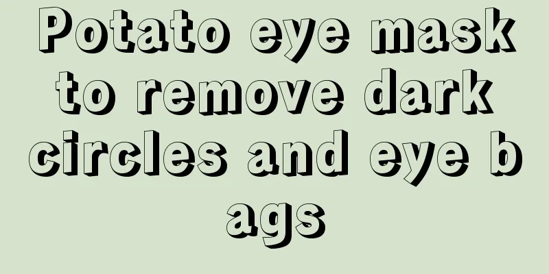 Potato eye mask to remove dark circles and eye bags