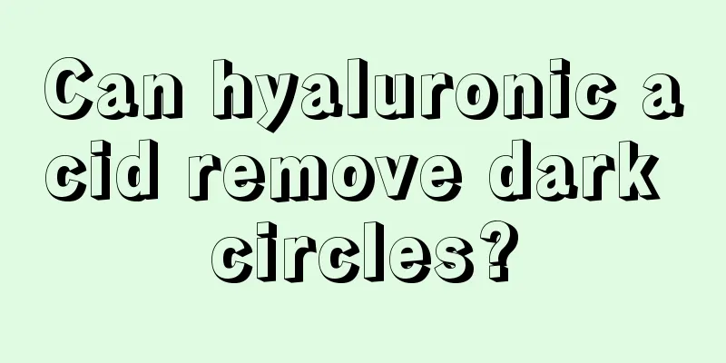 Can hyaluronic acid remove dark circles?