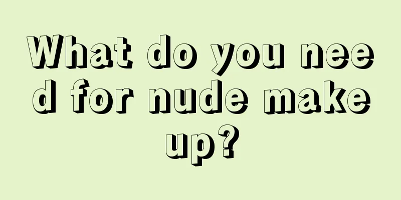 What do you need for nude makeup?