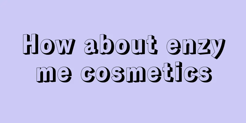 How about enzyme cosmetics