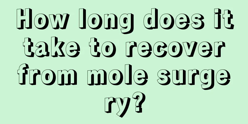 How long does it take to recover from mole surgery?