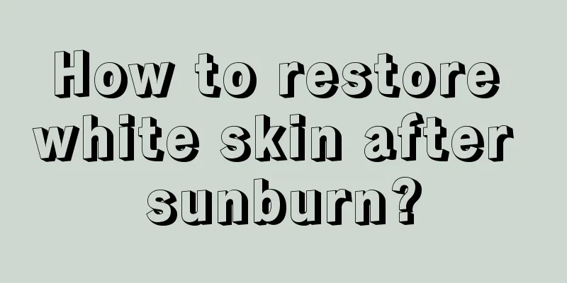 How to restore white skin after sunburn?