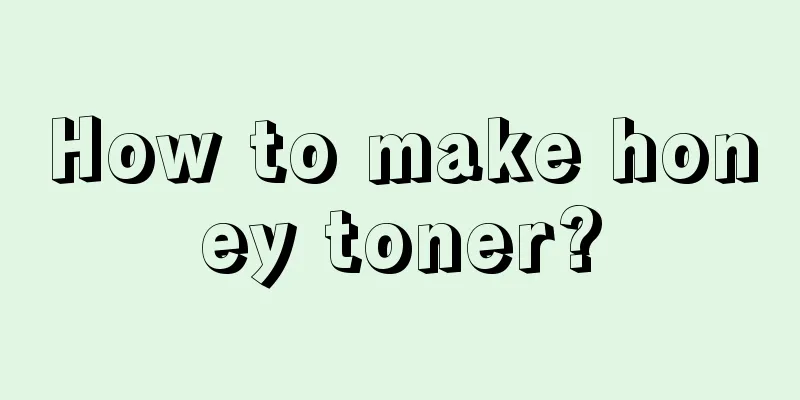 How to make honey toner?