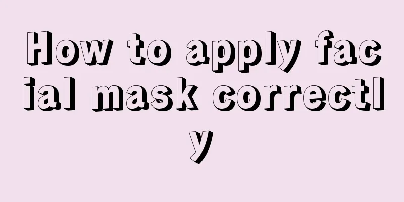 How to apply facial mask correctly