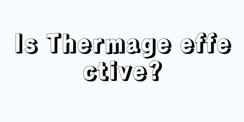 Is Thermage effective?