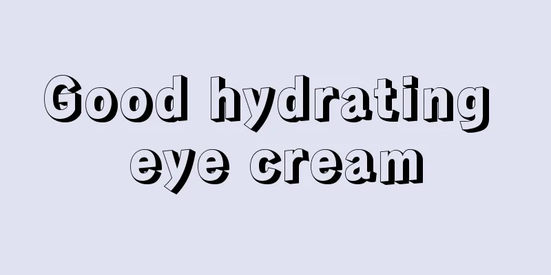 Good hydrating eye cream