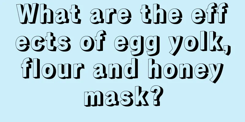 What are the effects of egg yolk, flour and honey mask?