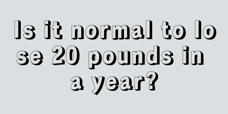 Is it normal to lose 20 pounds in a year?