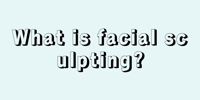 What is facial sculpting?