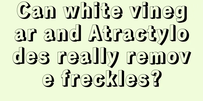 Can white vinegar and Atractylodes really remove freckles?