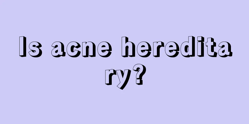 Is acne hereditary?