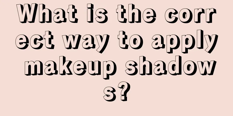 What is the correct way to apply makeup shadows?