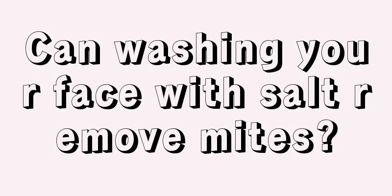 Can washing your face with salt remove mites?