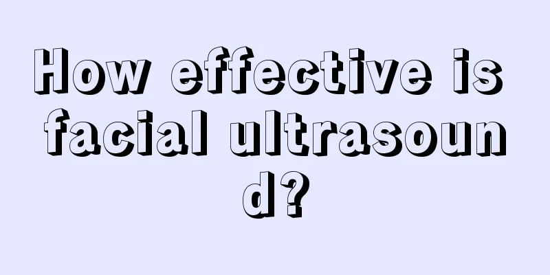 How effective is facial ultrasound?