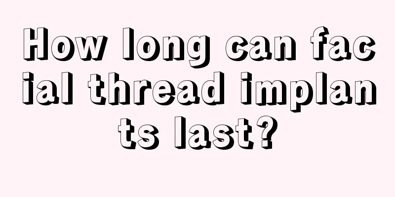 How long can facial thread implants last?