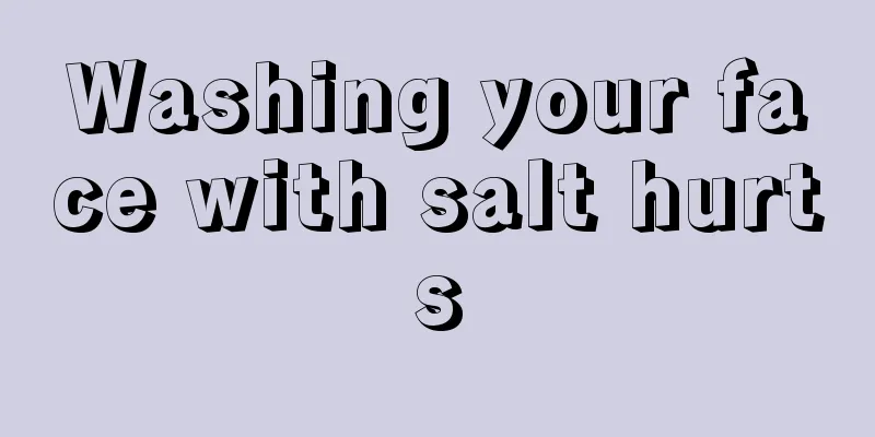 Washing your face with salt hurts